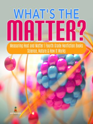 cover image of What's the Matter?-- Measuring Heat and Matter--Fourth Grade Nonfiction Books--Science, Nature & How It Works